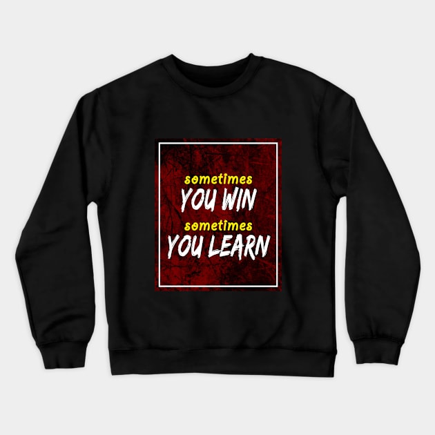 Sometimes you win Writing Lettering Design Statement Crewneck Sweatshirt by az_Designs